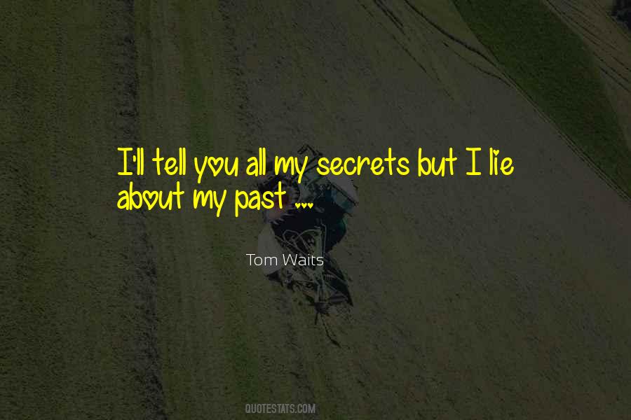 Tell You All My Secrets Quotes #1031082