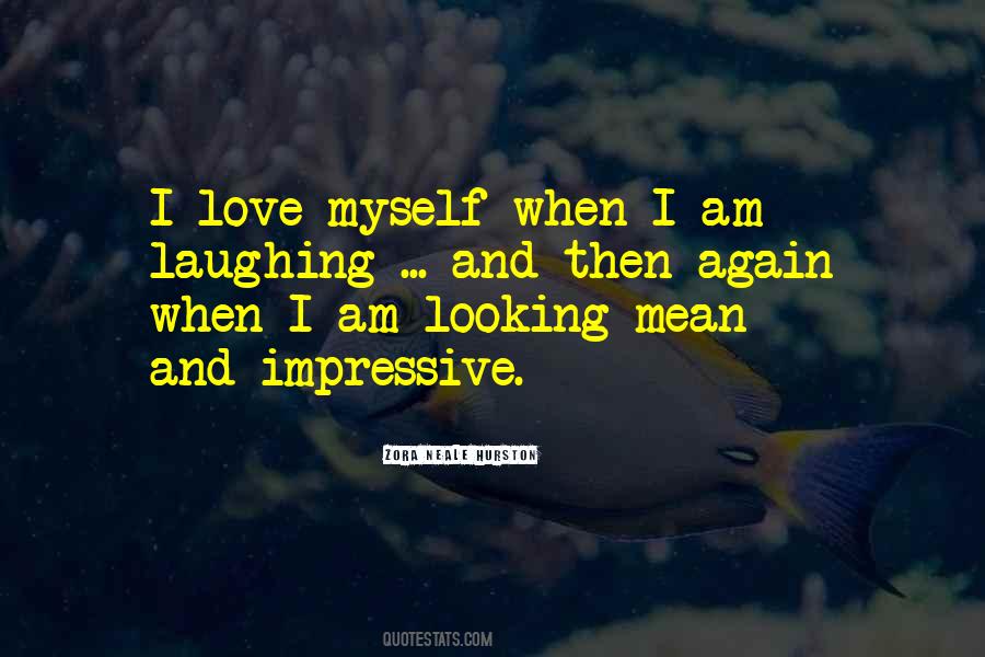 I Love Myself When I Am Laughing Quotes #655908