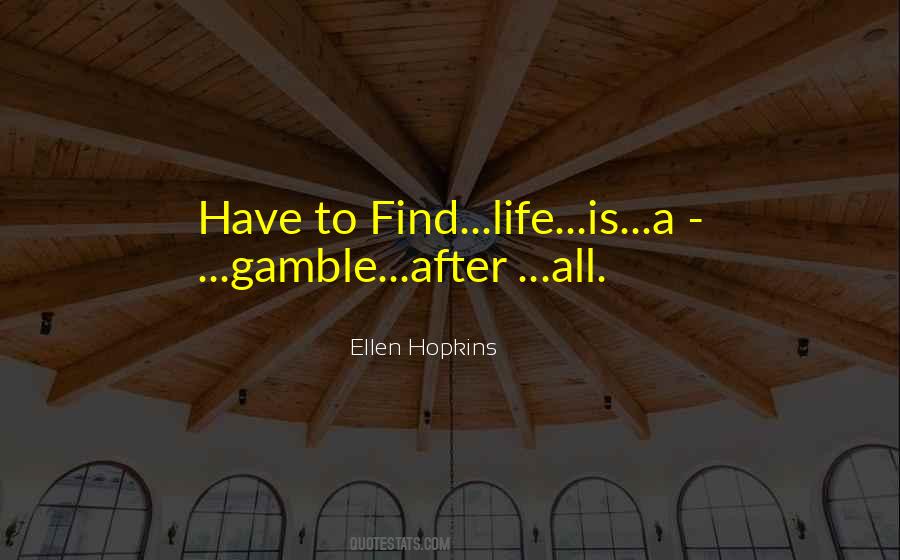 Gamble Life Quotes #846433