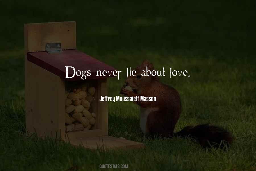 Dogs Never Lie About Love Quotes #1137974