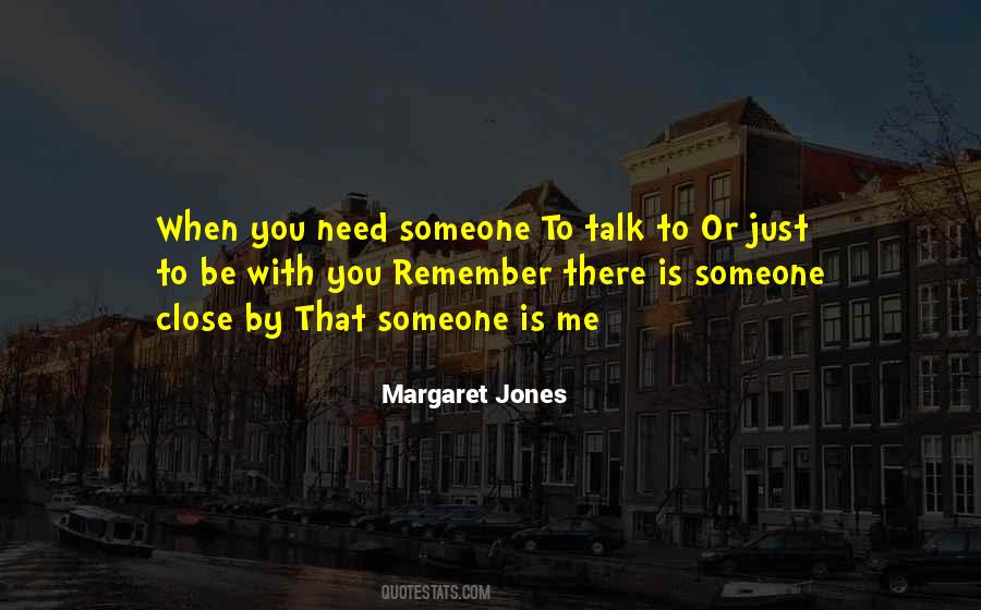 Someone Needs Me Quotes #130018
