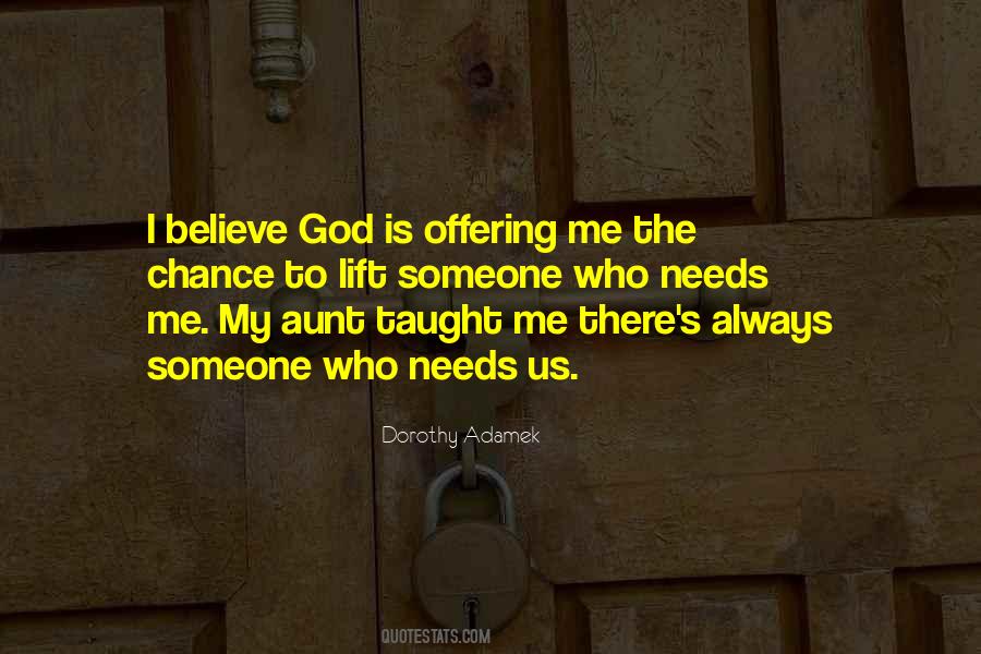 Someone Needs Me Quotes #1383056