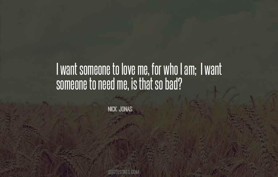 Someone Needs Me Quotes #1718667