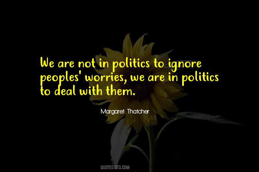 Ignore Politics Quotes #611209