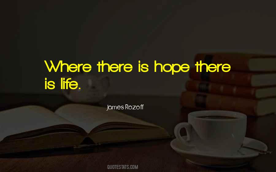 Where There Is Hope Quotes #1178539