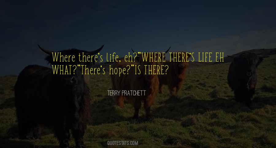 Where There Is Hope Quotes #1670787