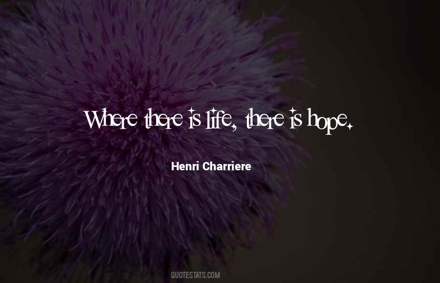 Where There Is Hope Quotes #399262
