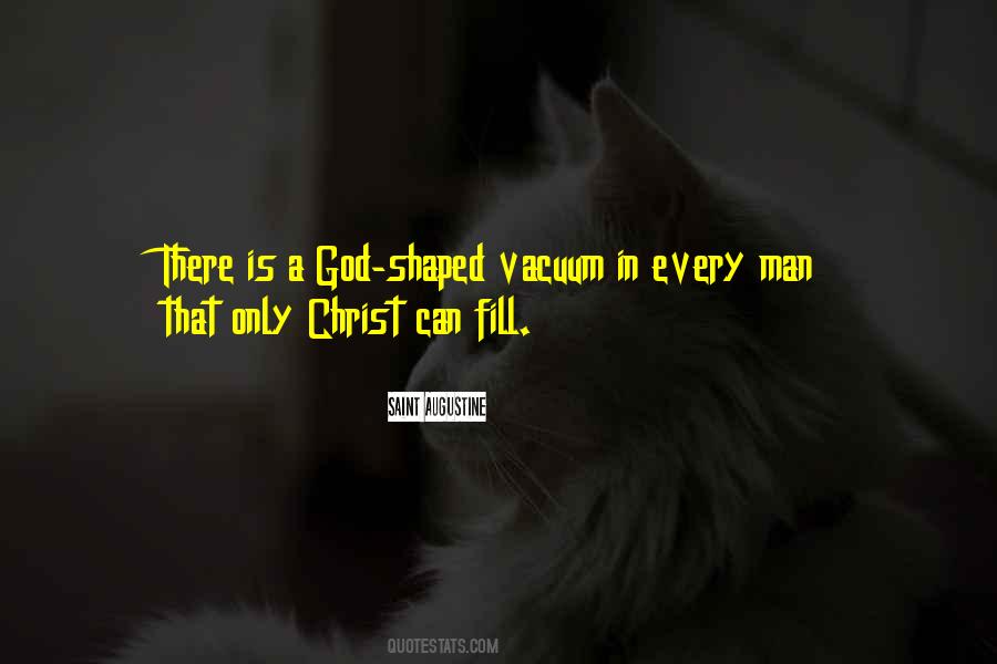 There Is A God Shaped Vacuum Quotes #759713