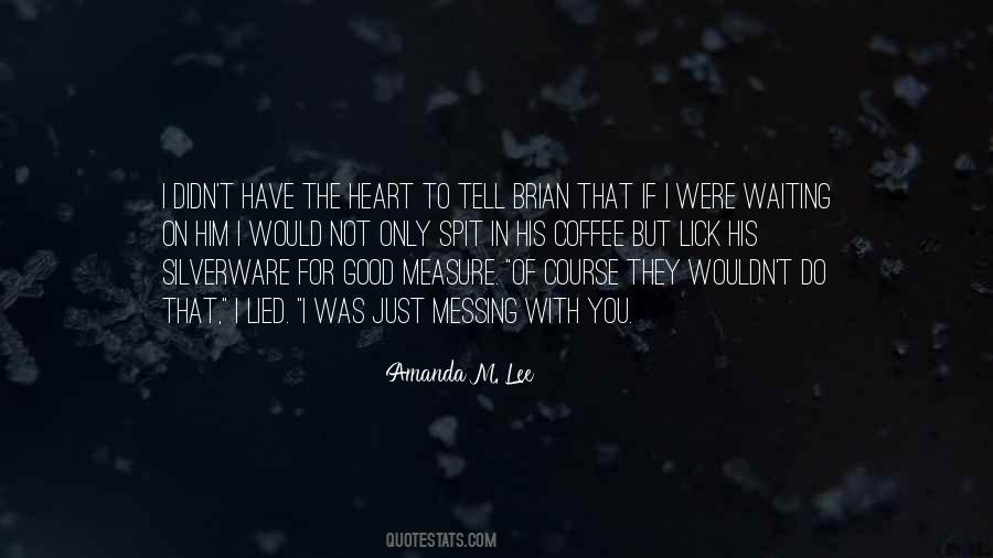 She Lied To Me Quotes #158161