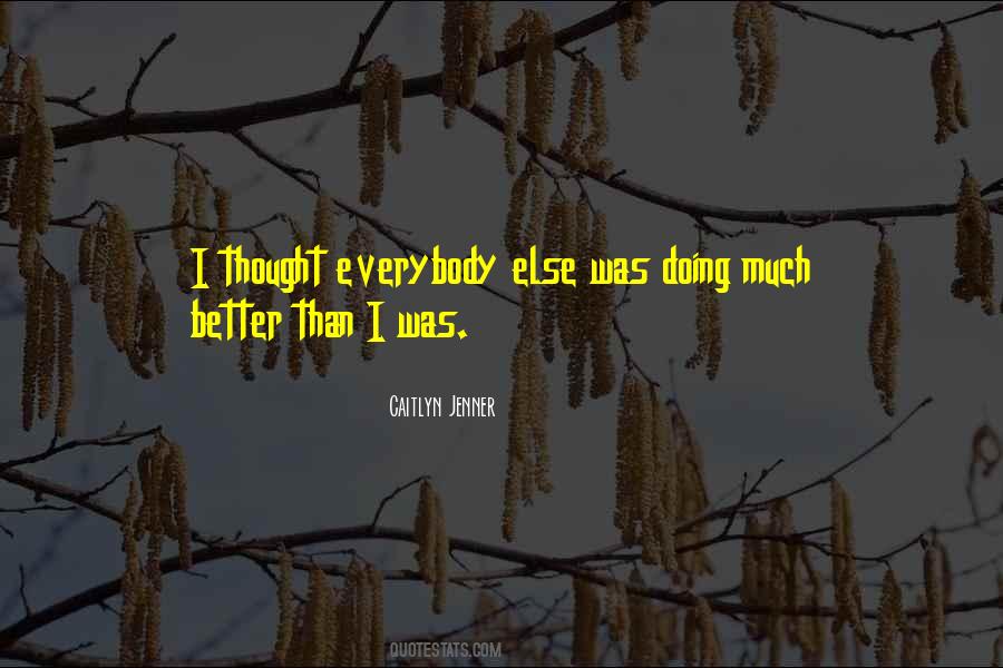 Doing Much Better Quotes #470367