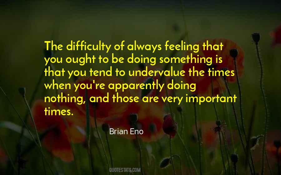 Doing Nothing Is Something Quotes #944355