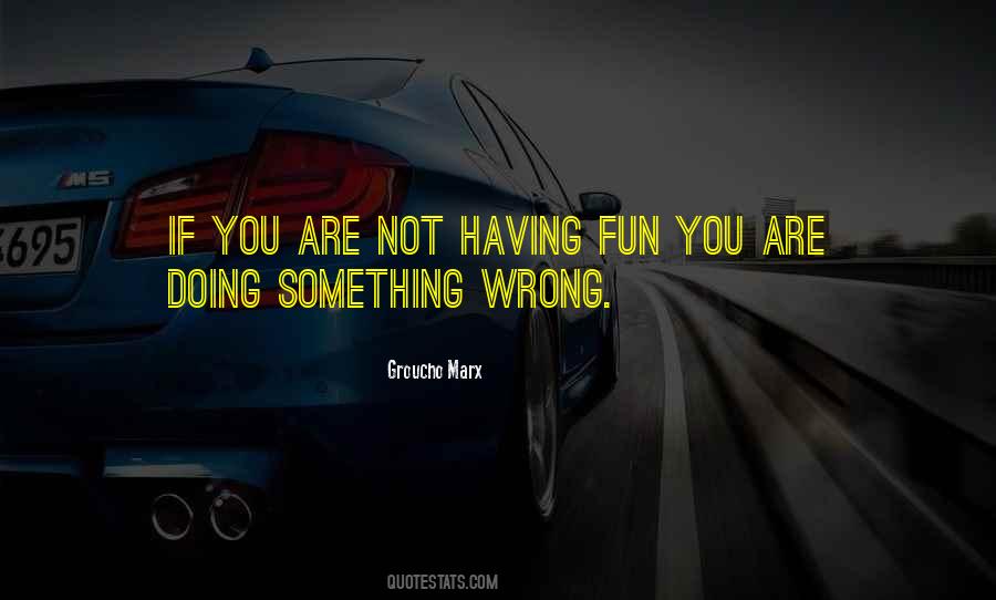 Doing Something Wrong Quotes #923432