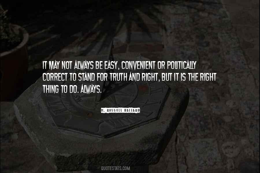 Doing The Right Thing Is Not Always Easy Quotes #807767