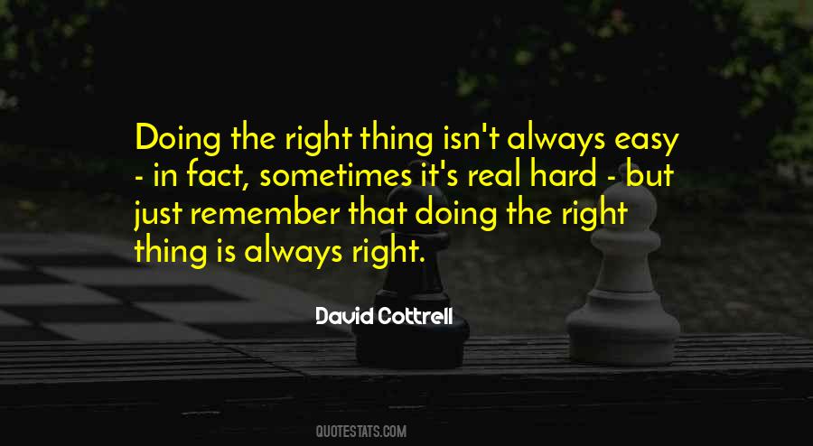 Doing The Right Thing Is Not Always Easy Quotes #86922