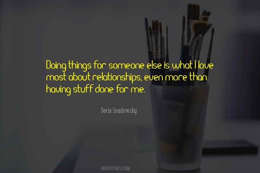 Doing Things For Someone Else Quotes #1763882