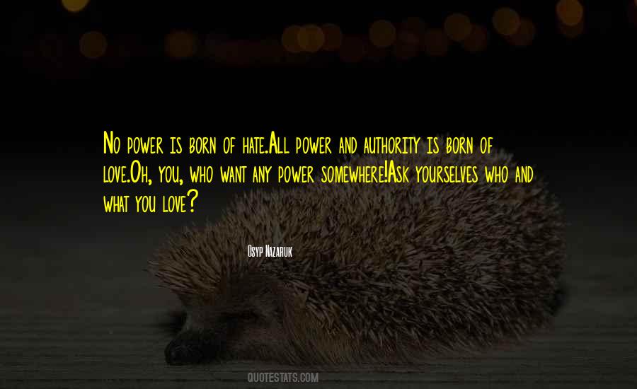 We Are Born To Love Not To Hate Quotes #1425016