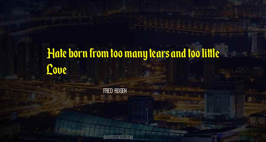 We Are Born To Love Not To Hate Quotes #373284