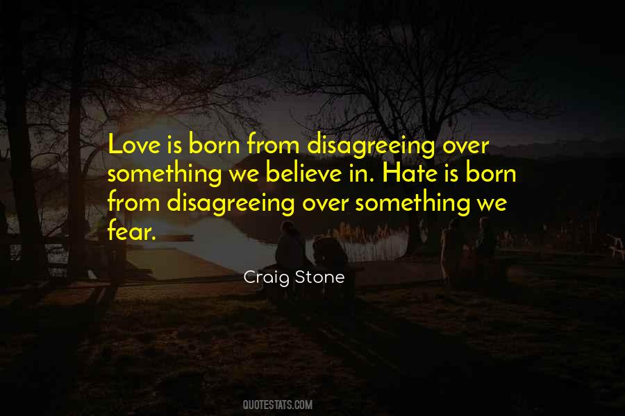 We Are Born To Love Not To Hate Quotes #637654