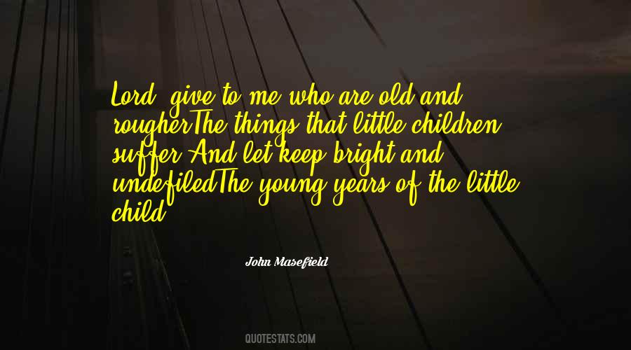Give Me The Child Quotes #899265