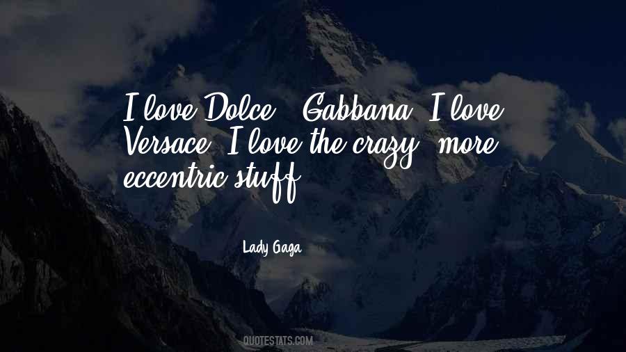 Dolce E Gabbana Quotes #1115899