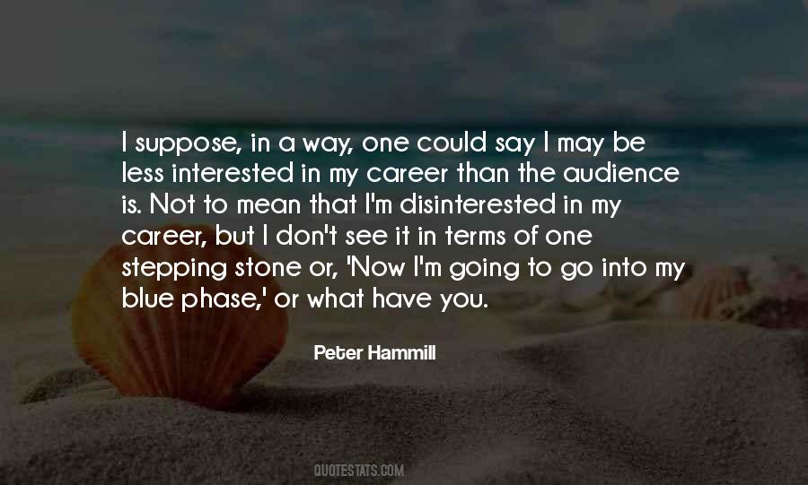 I May Not Be The One Quotes #693519