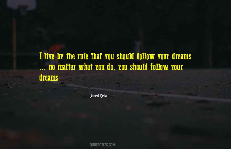 Follow Your Dreams No Matter What Quotes #790700