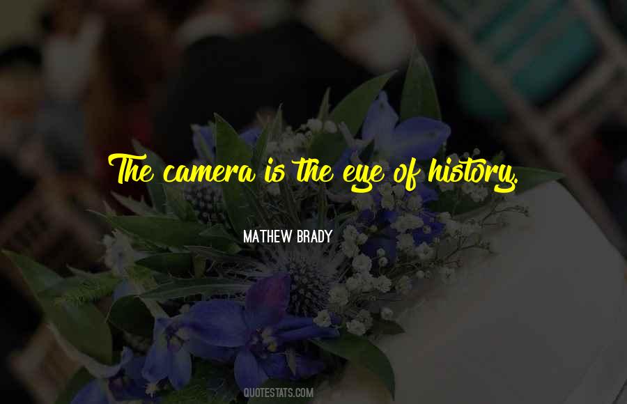 The Camera Is Quotes #25741