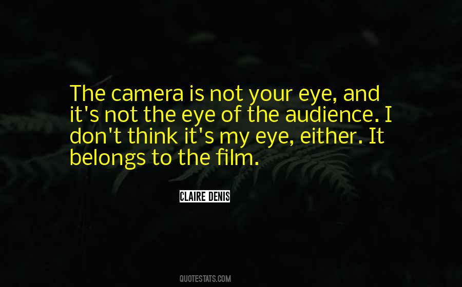 The Camera Is Quotes #814049