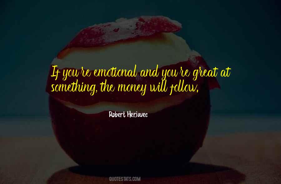 Quotes About The Money Will Follow #690106