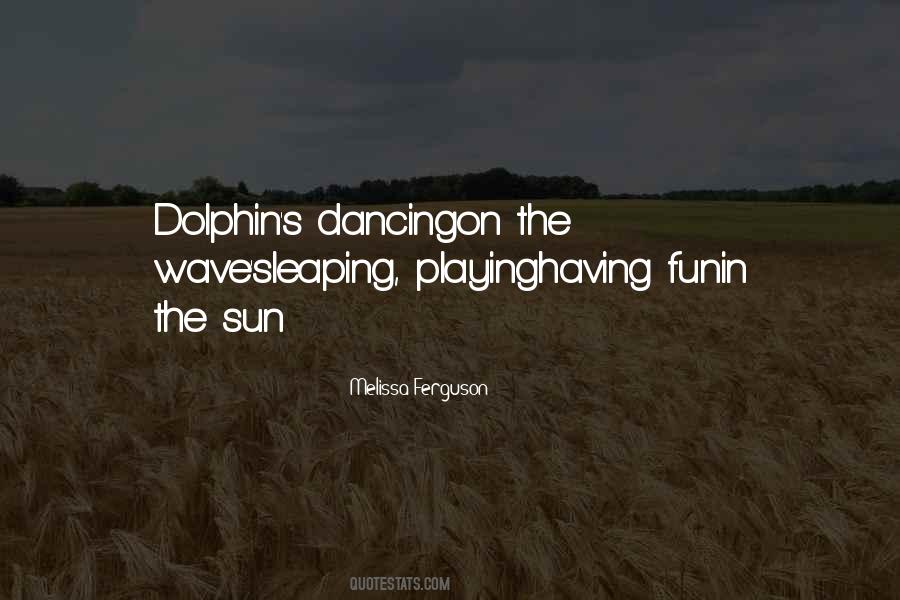 Dolphin Fun Quotes #244465