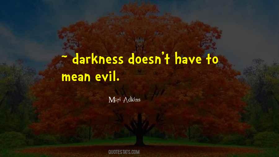 Darkness Evil Quotes #1773416