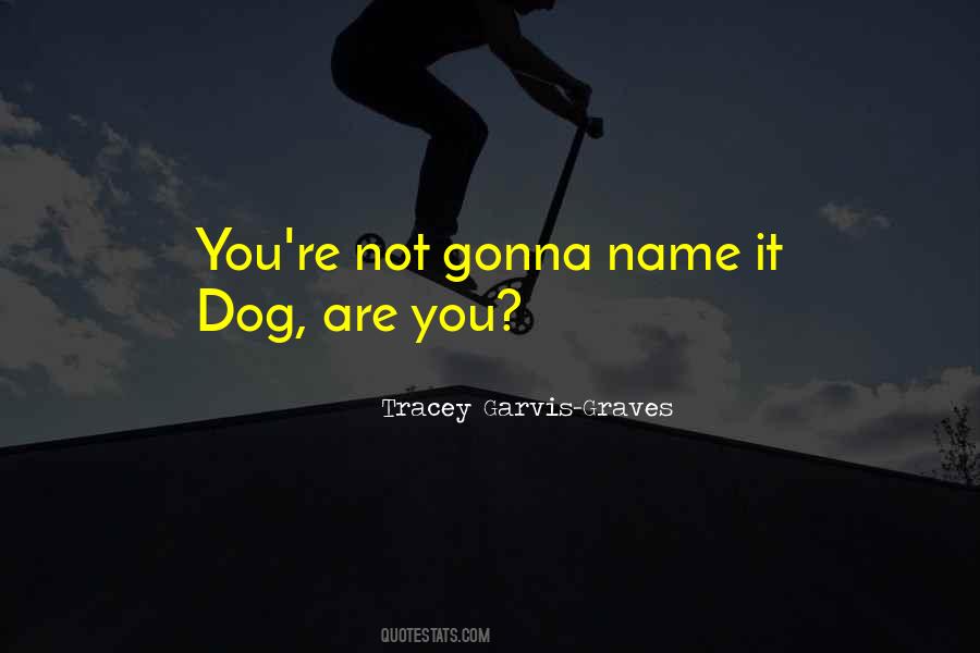 Dog Name Quotes #851697