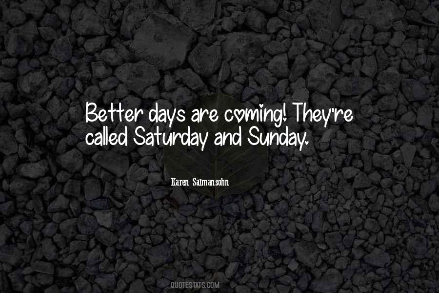 Better Days Are Coming Soon Quotes #806755