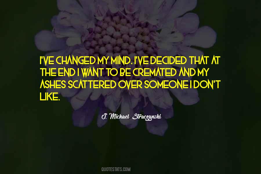 I Changed My Mind Quotes #772316