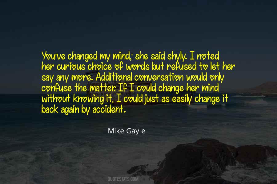 I Changed My Mind Quotes #785638