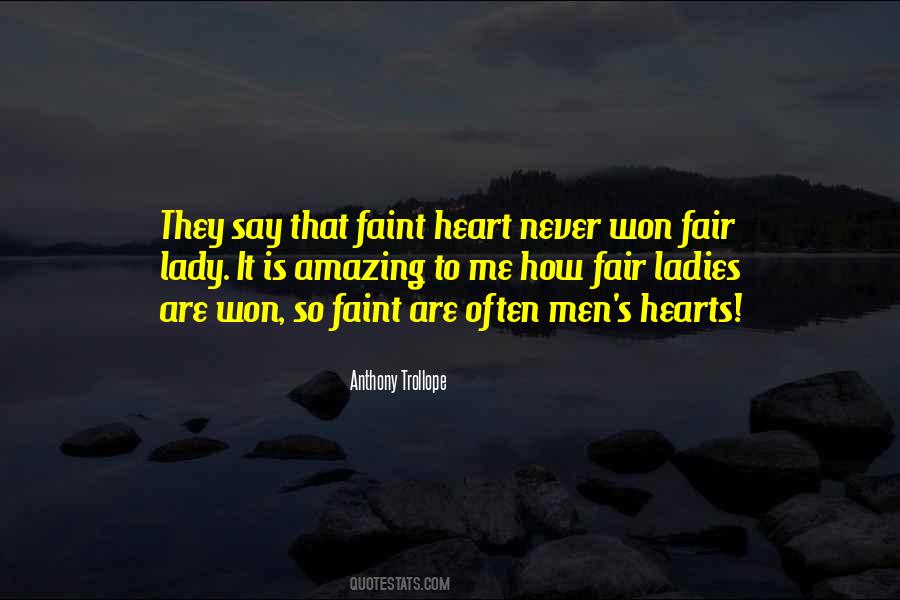 Faint Heart Never Won Fair Lady Quotes #1555946