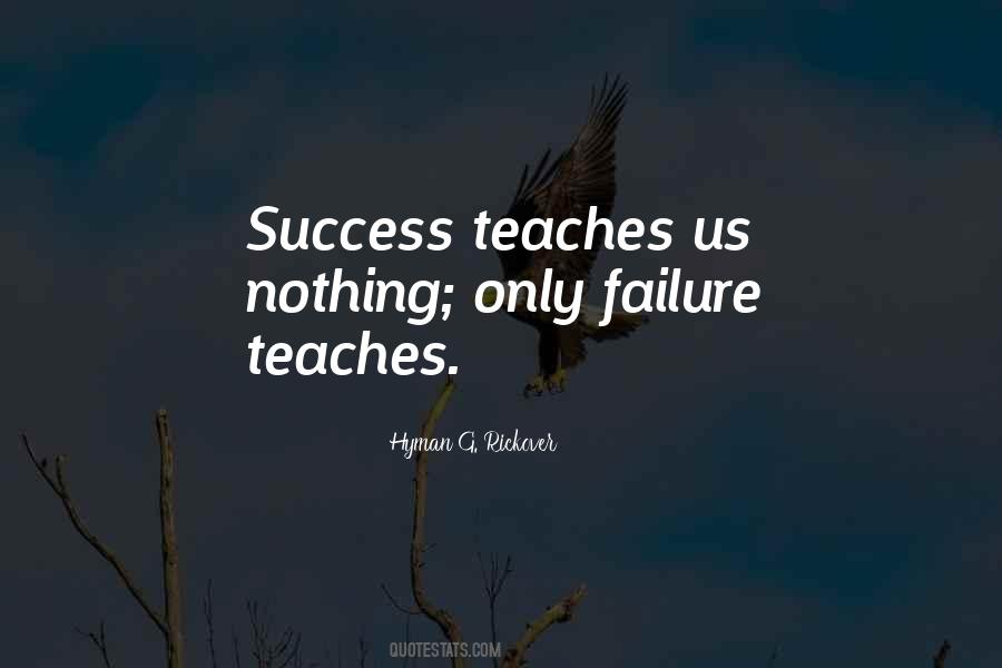 Failure Teaches You Quotes #638498
