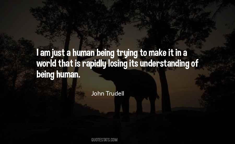 I Am Just A Human Being Quotes #100538