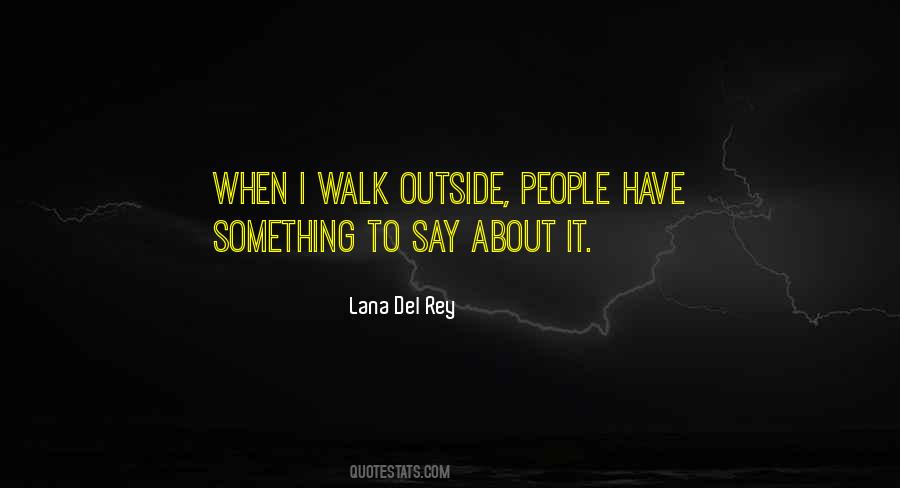 Walk Outside Quotes #1013758