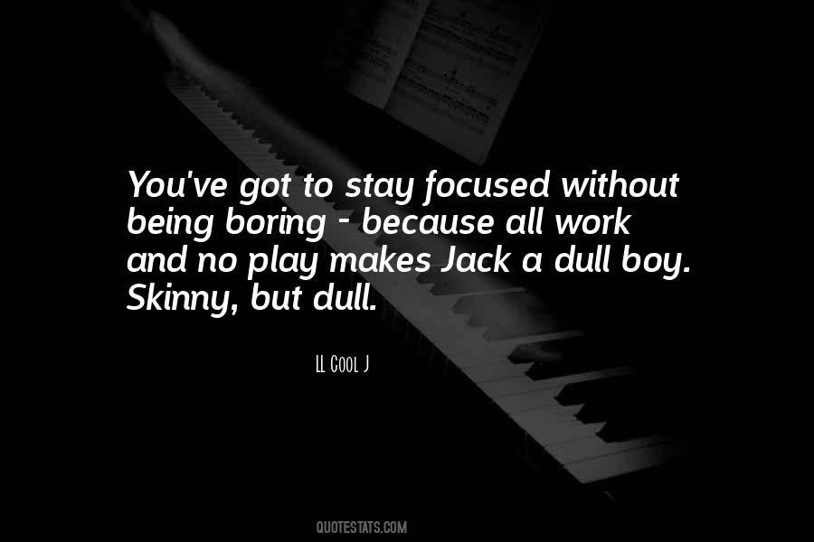 Makes Jack A Dull Boy Quotes #311818