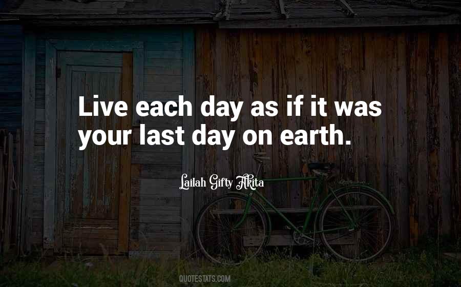 On Your Last Day On Earth Quotes #1025281