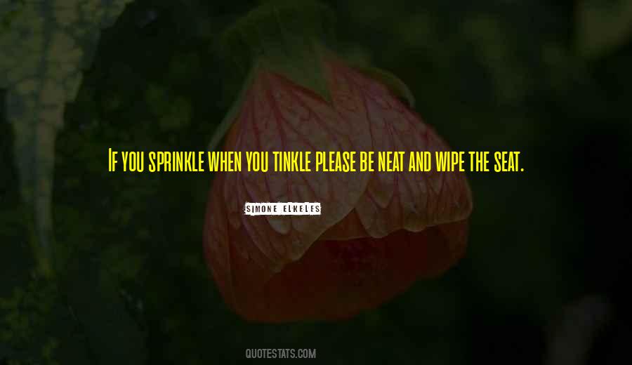 If You Sprinkle When You Tinkle Quotes #1431616 If You Sprinkle When You Tinkle Quotes #1431616