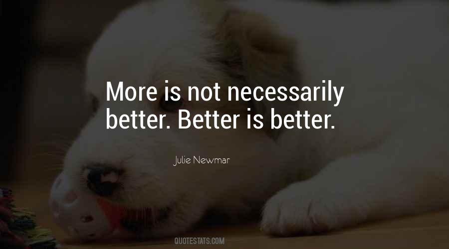 Better Is Better Quotes #1692080