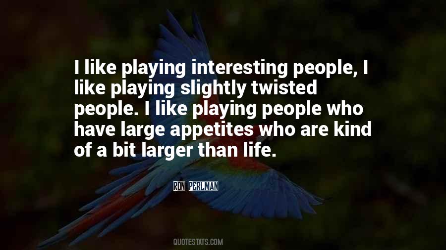 Quotes About Interesting People #1878094