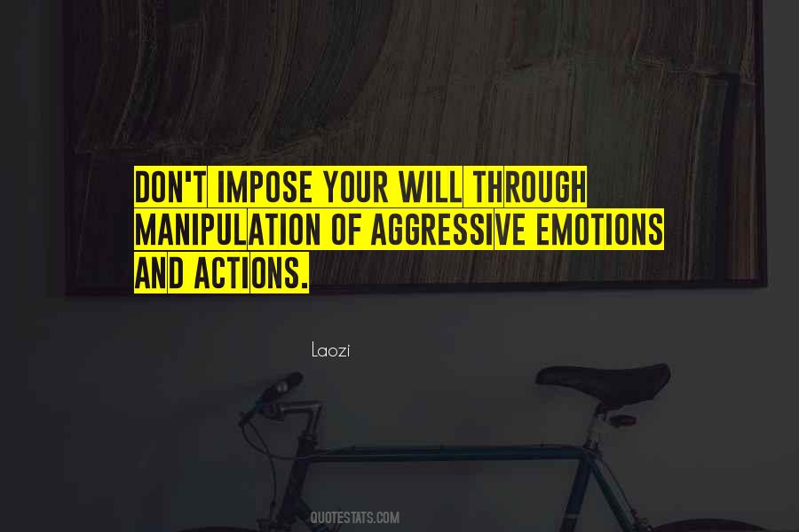 Emotions Will Quotes #1408428