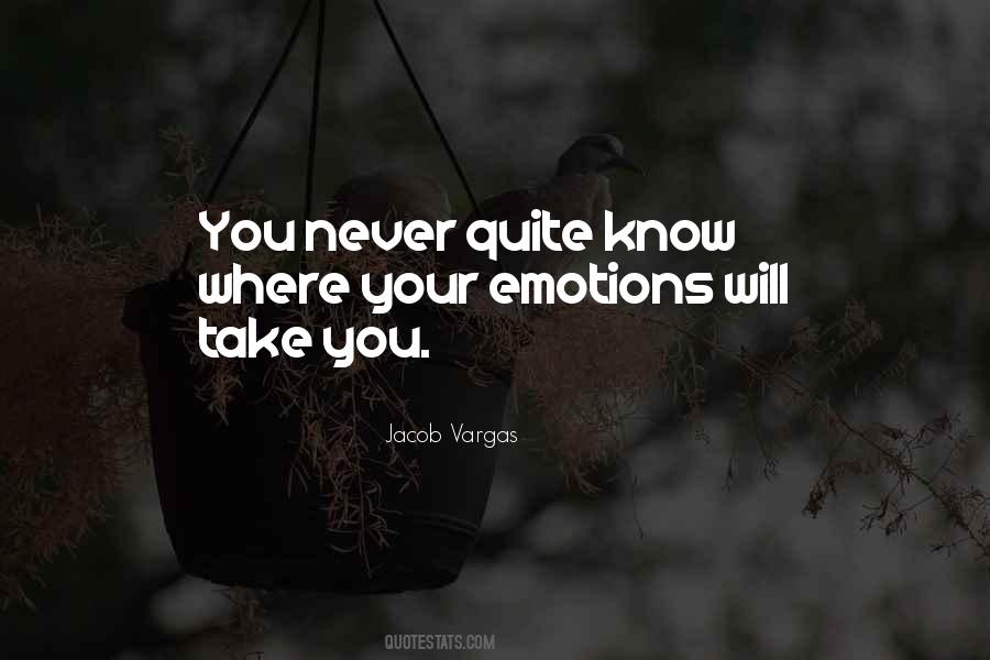 Emotions Will Quotes #456265