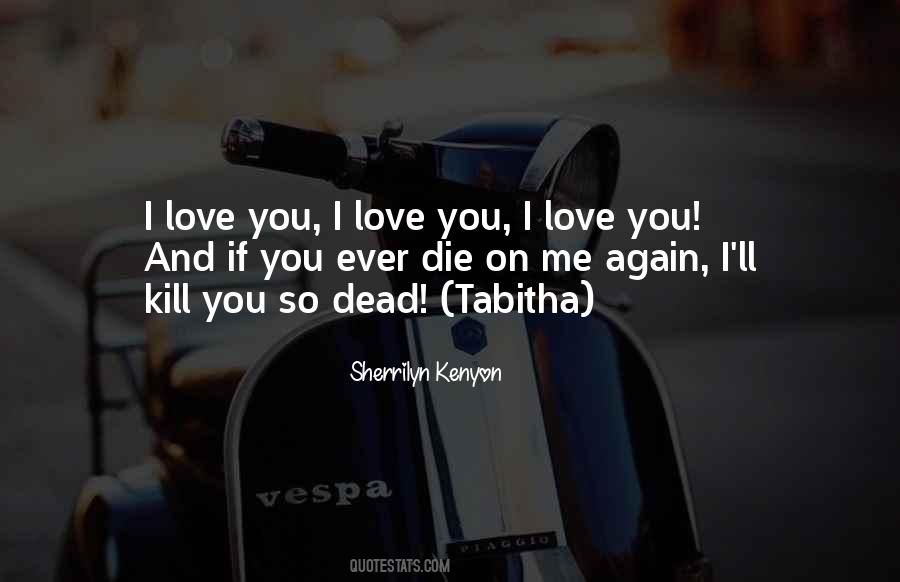 If I Ever Die Quotes #1711163