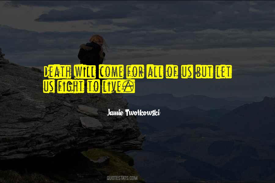 Fight To Live Quotes #1007572