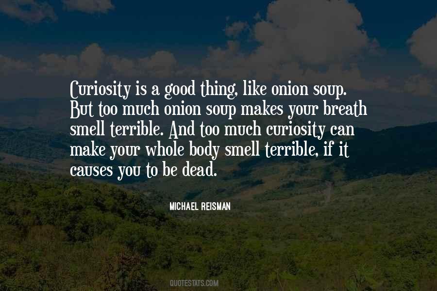 Too Much Curiosity Quotes #152067