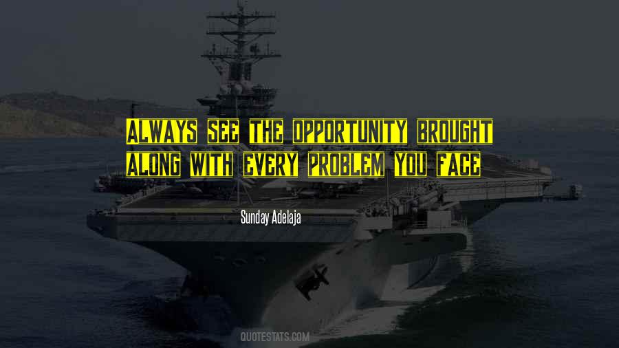 Face Every Problem Quotes #1575829